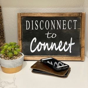 Farm Style “Disconnect to Connect” Wooden Sign